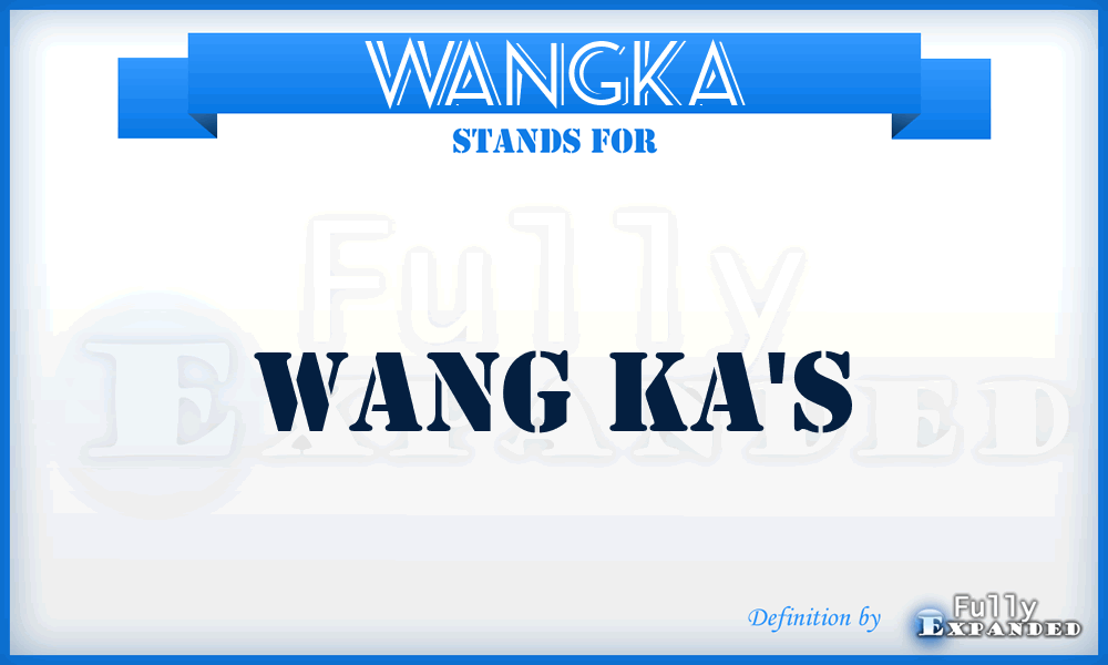 WANGKA - Wang Ka's