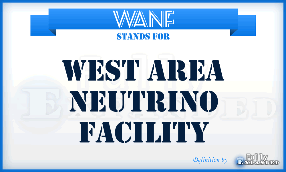 WANF - West Area Neutrino Facility