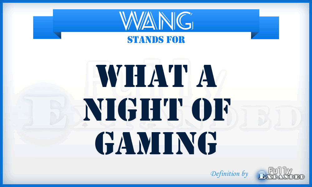 WANG - What A Night Of Gaming