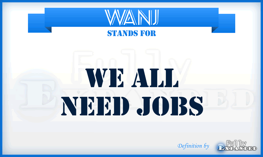 WANJ - We All Need Jobs