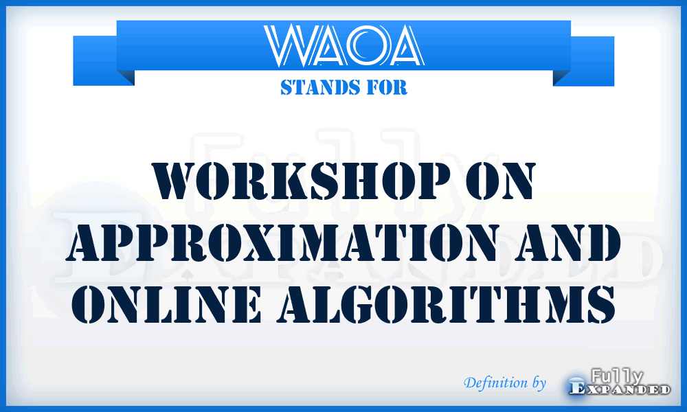 WAOA - Workshop on Approximation and Online Algorithms