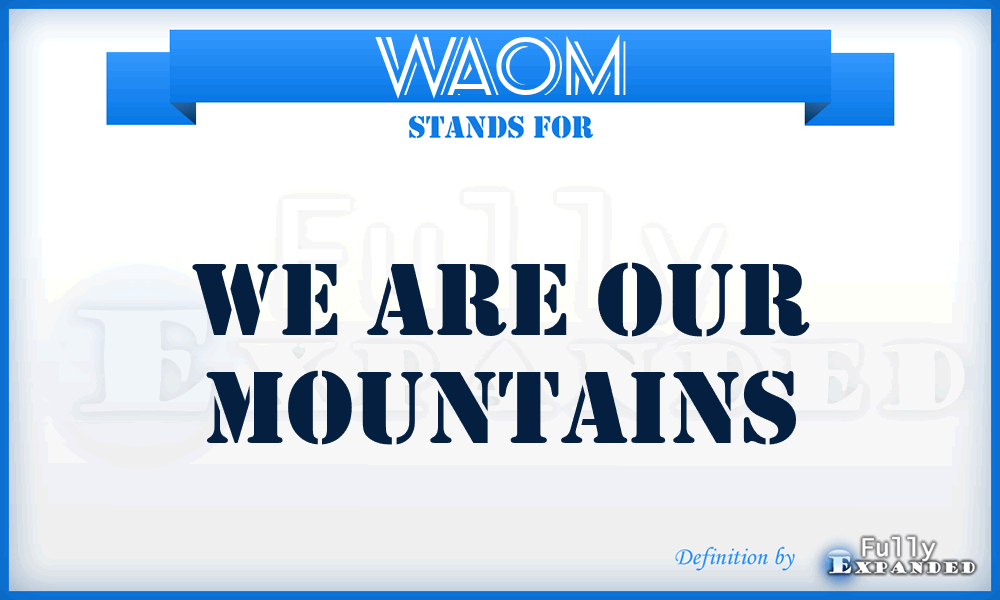 WAOM - We Are Our Mountains