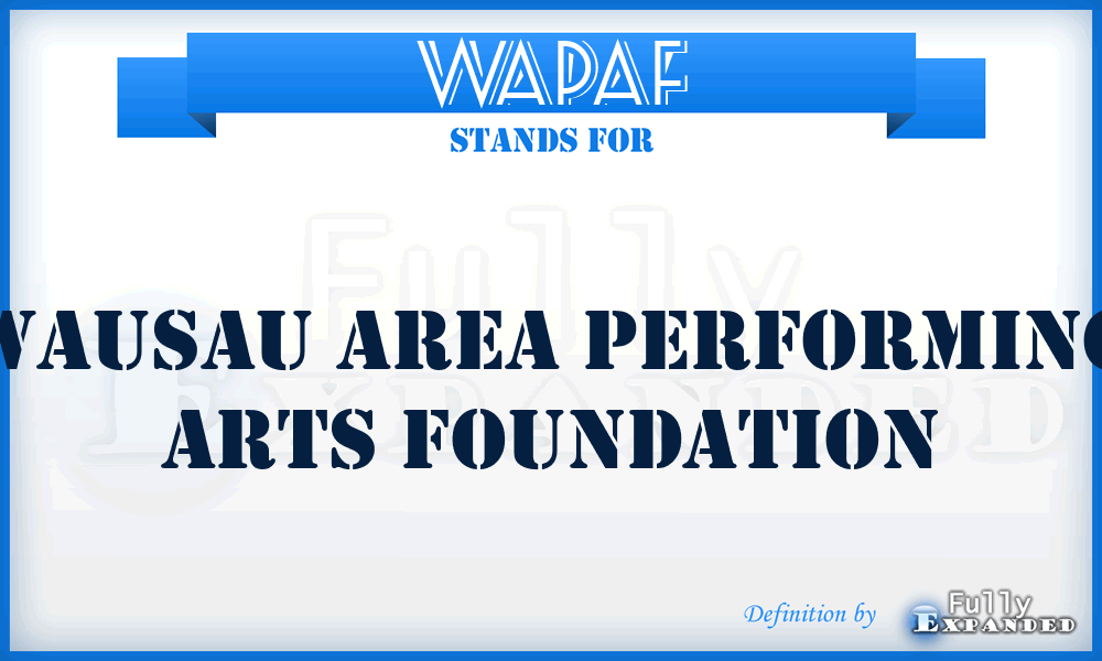 WAPAF - Wausau Area Performing Arts Foundation