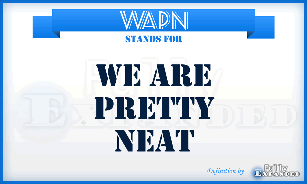 WAPN - We Are Pretty Neat