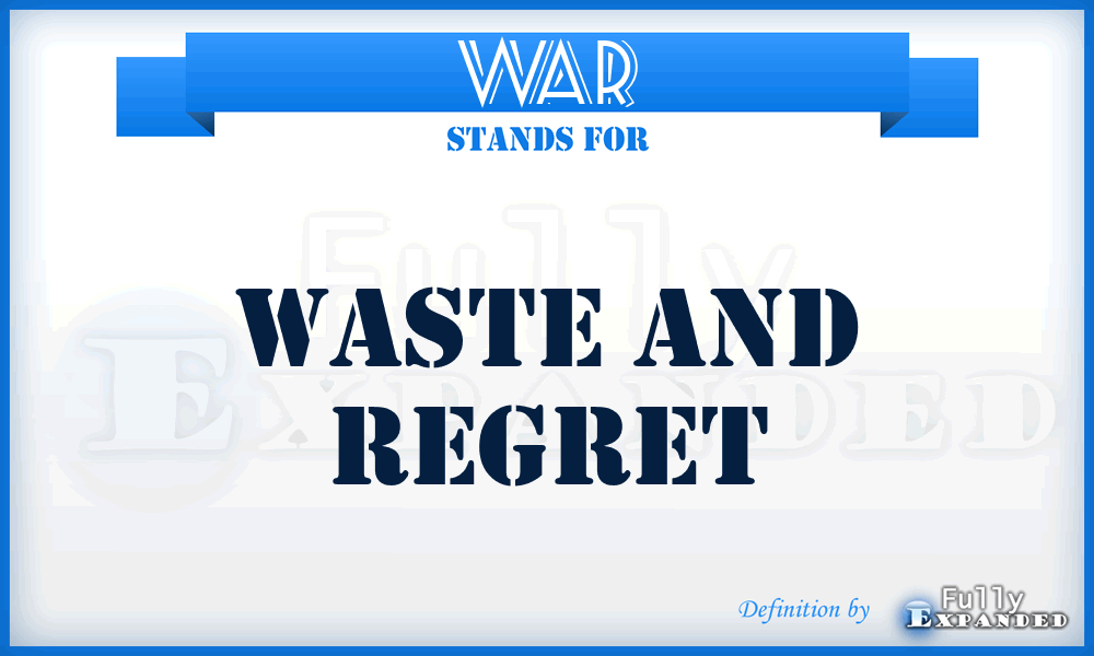 WAR - Waste And Regret