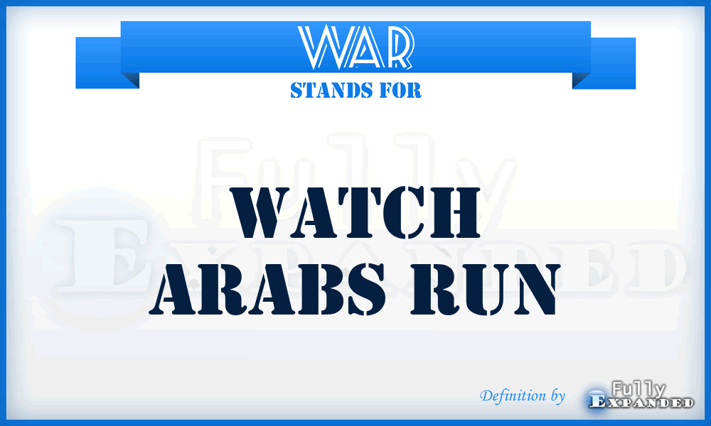 WAR - Watch Arabs Run