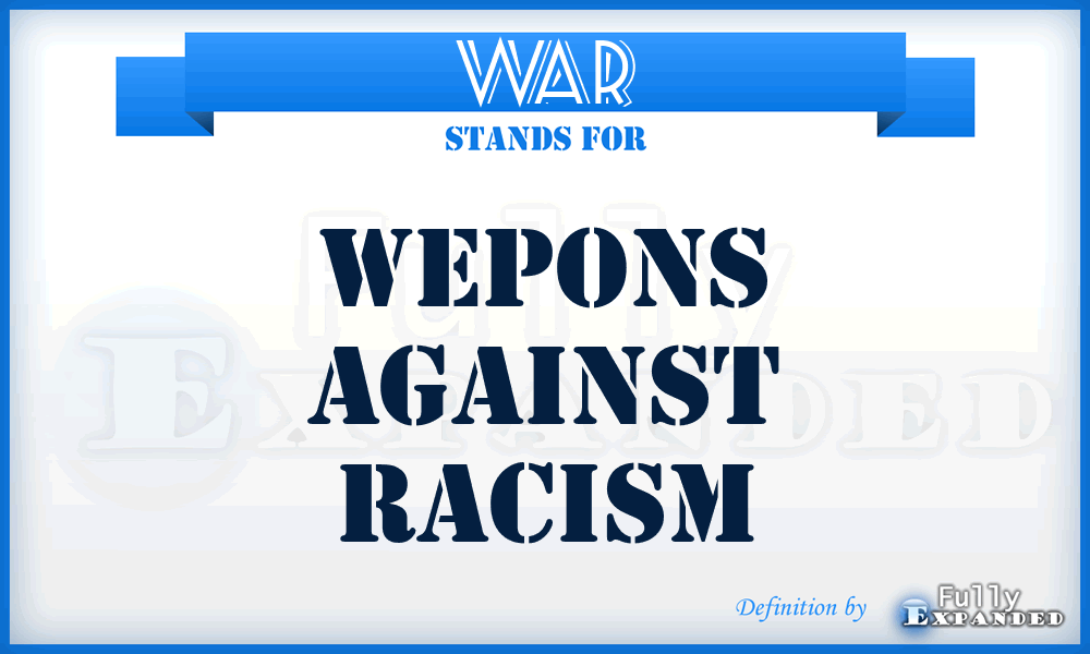 WAR - Wepons Against Racism
