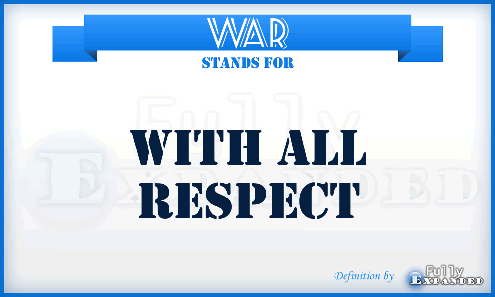WAR - With All Respect