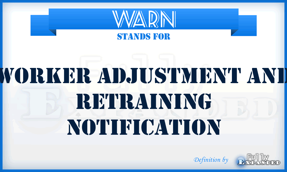 WARN - worker adjustment and retraining notification