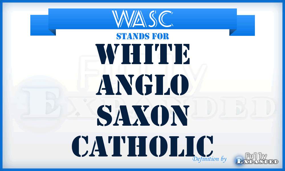 WASC - White Anglo Saxon Catholic