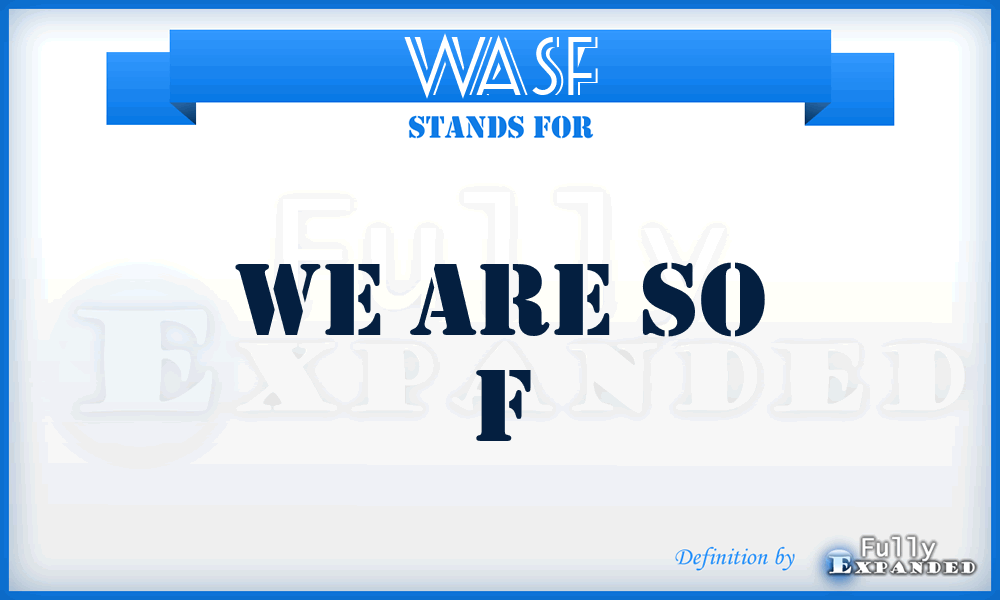 WASF - We Are So F