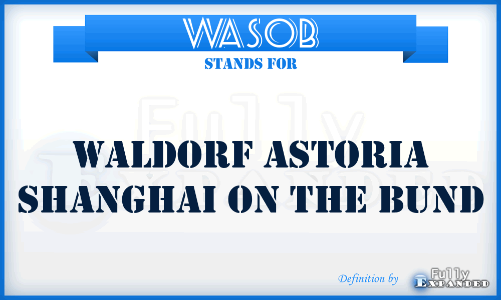 WASOB - Waldorf Astoria Shanghai On the Bund