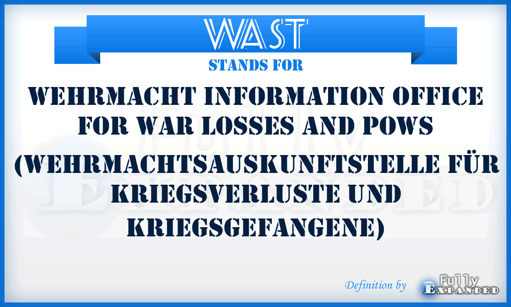 WAST - Wehrmacht Information Office for War Losses and POWs (Wehrmachtsauskunftstelle für Kriegsverluste und Kriegsgefangene)