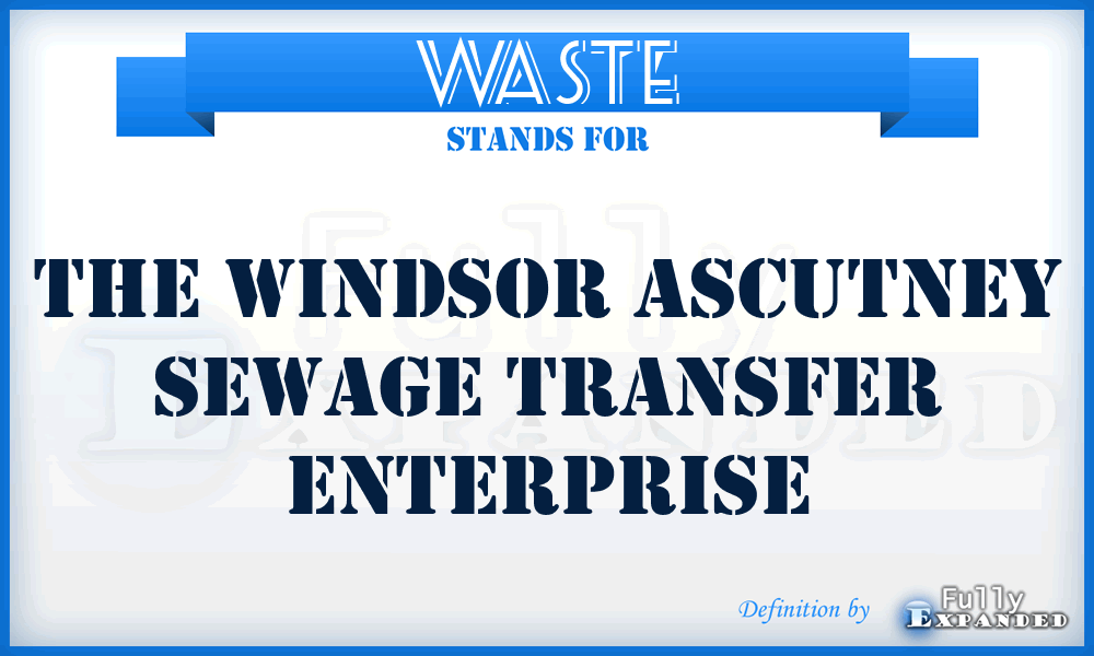 WASTE - The Windsor Ascutney Sewage Transfer Enterprise