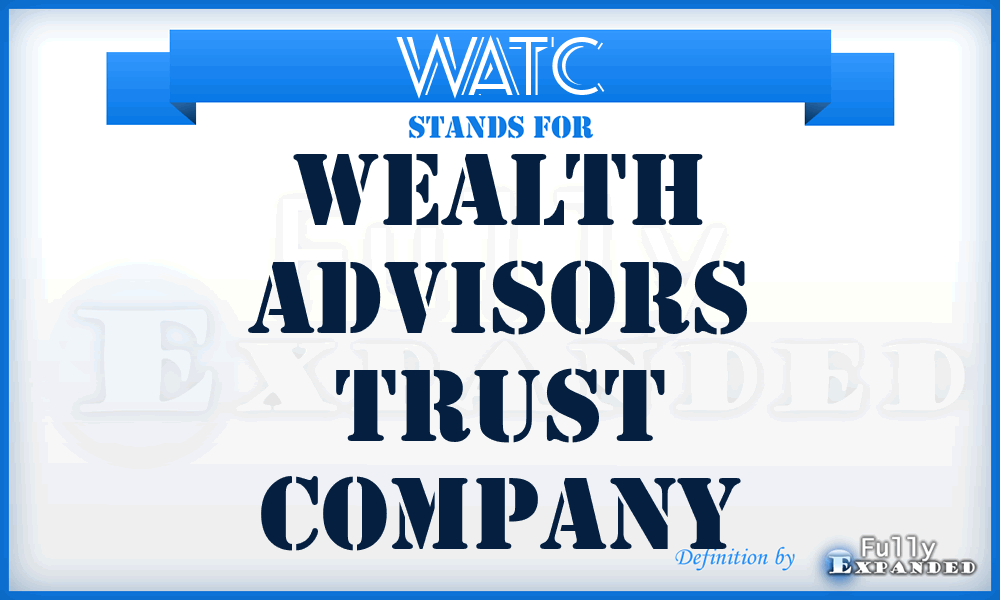WATC - Wealth Advisors Trust Company