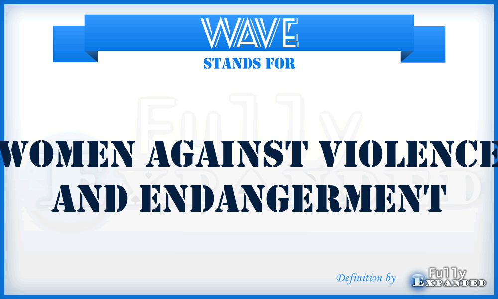WAVE - Women Against Violence And Endangerment