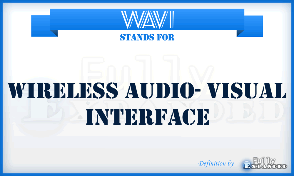 WAVI - Wireless Audio- Visual Interface