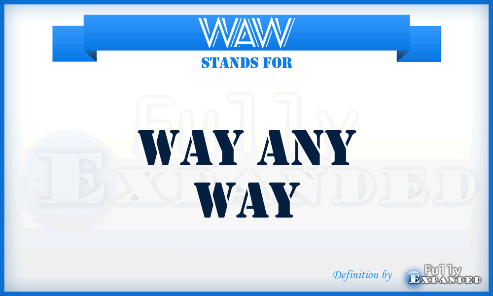 WAW - Way Any Way