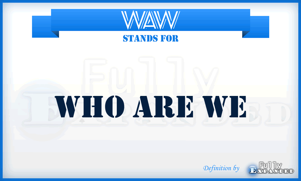WAW - Who Are We