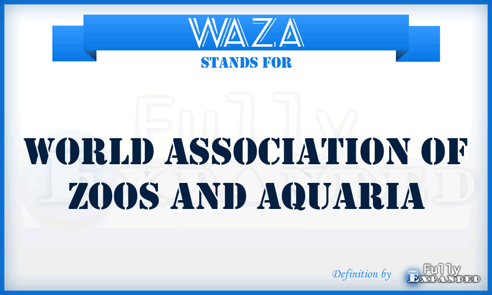 WAZA - World Association of Zoos and Aquaria