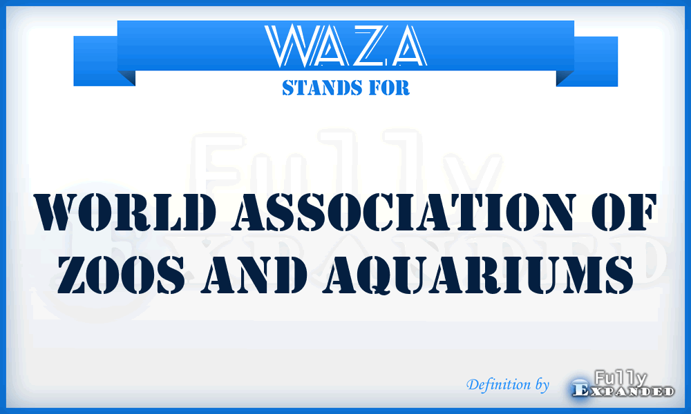 WAZA - World Association of Zoos and Aquariums