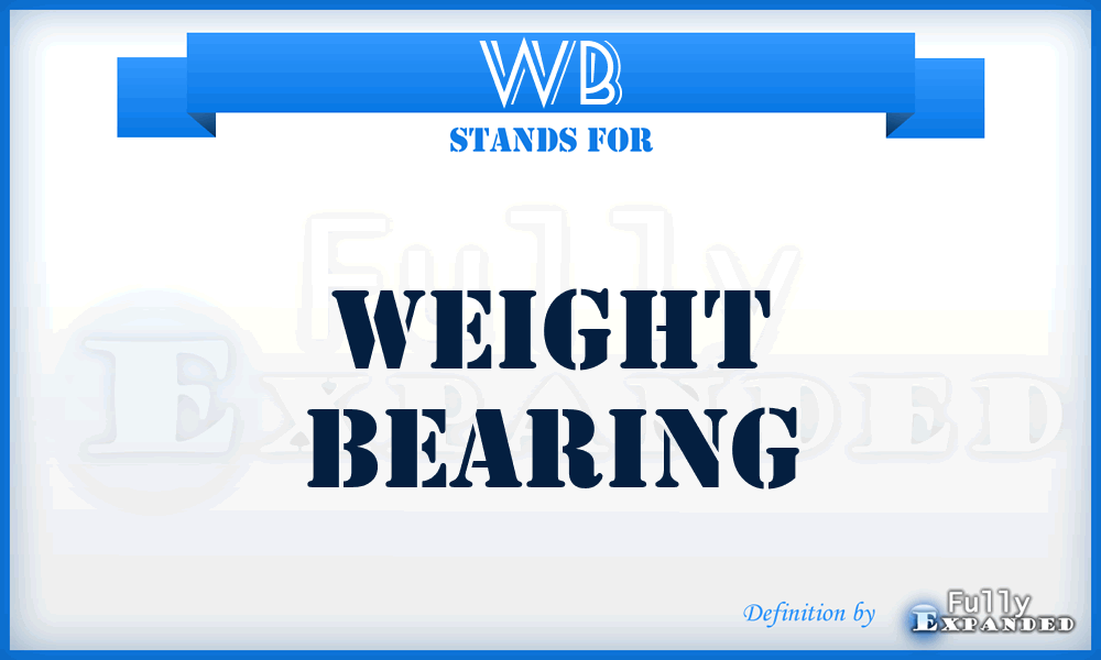 WB - Weight bearing