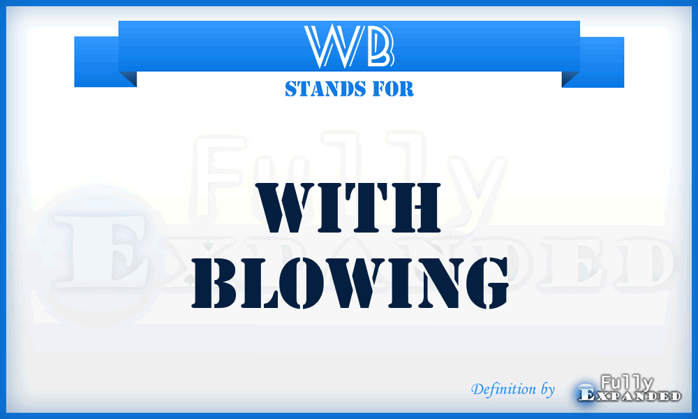 WB - With Blowing