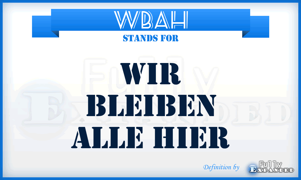 WBAH - Wir Bleiben Alle Hier