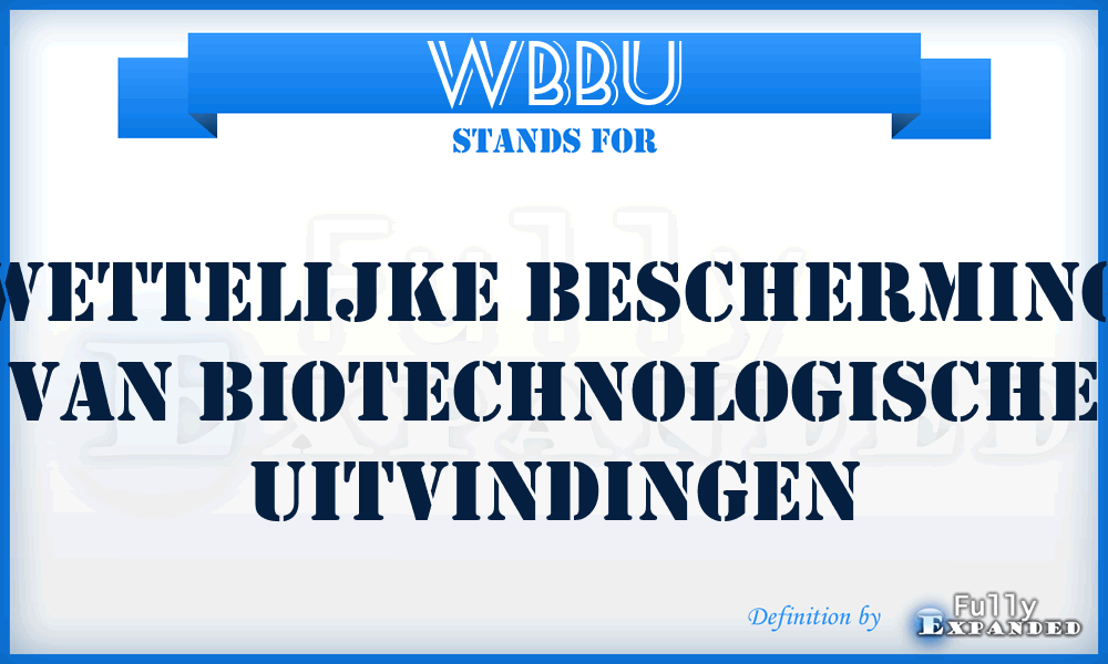 WBBU - Wettelijke Bescherming van Biotechnologische Uitvindingen
