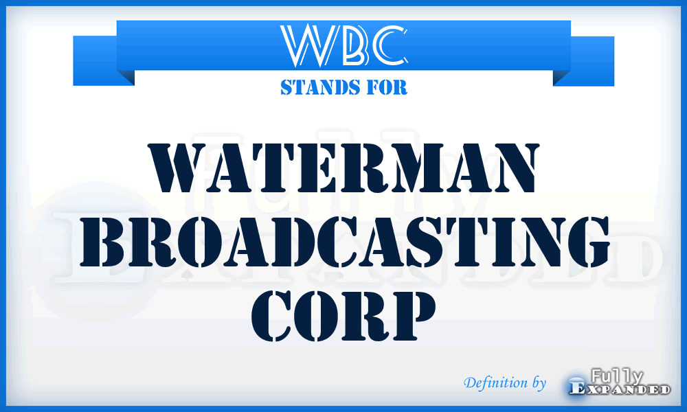 WBC - Waterman Broadcasting Corp