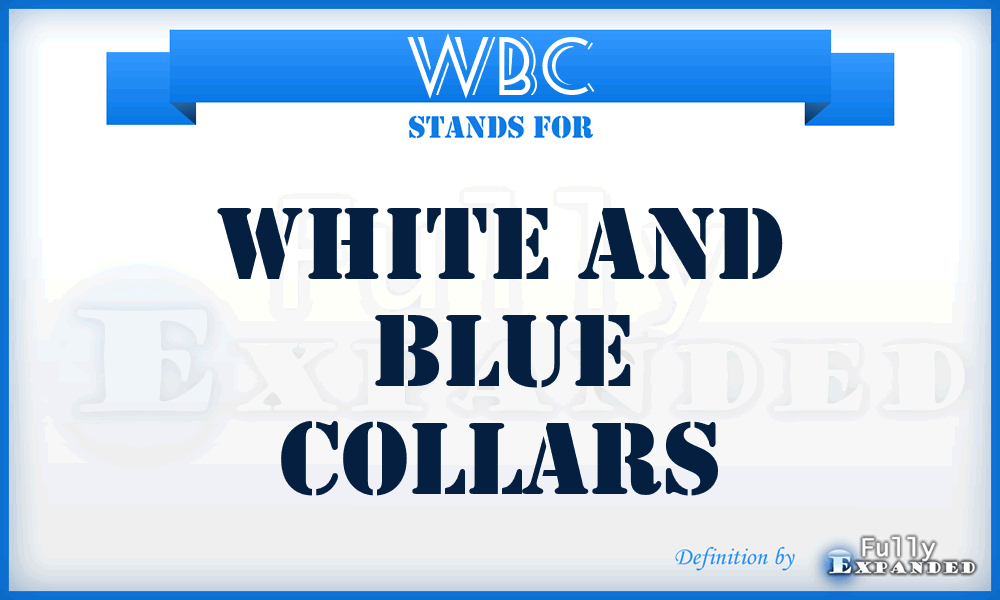 WBC - White and Blue Collars