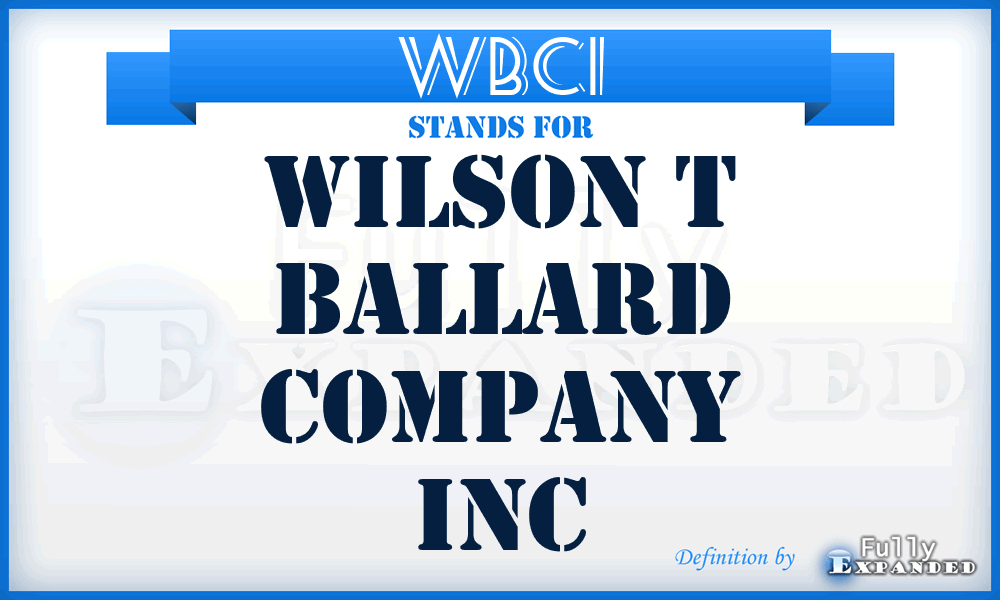 WBCI - Wilson t Ballard Company Inc