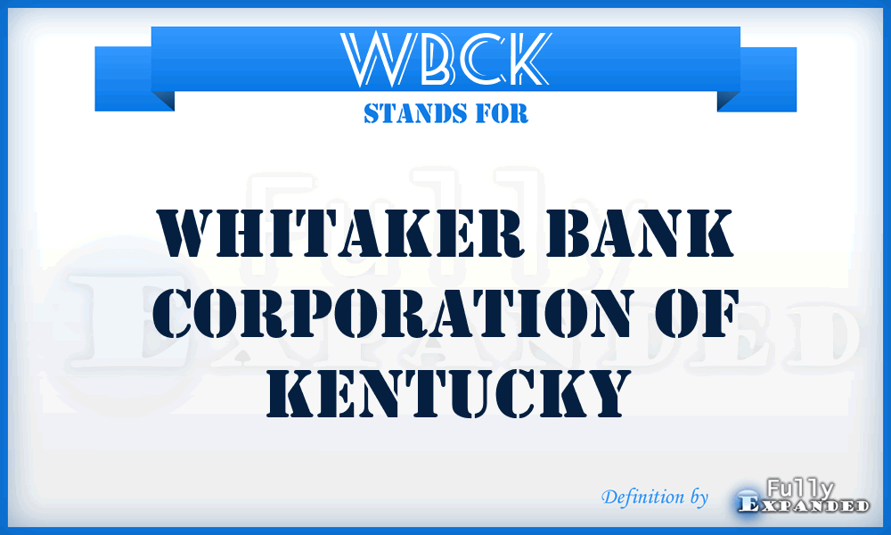 WBCK - Whitaker Bank Corporation of Kentucky