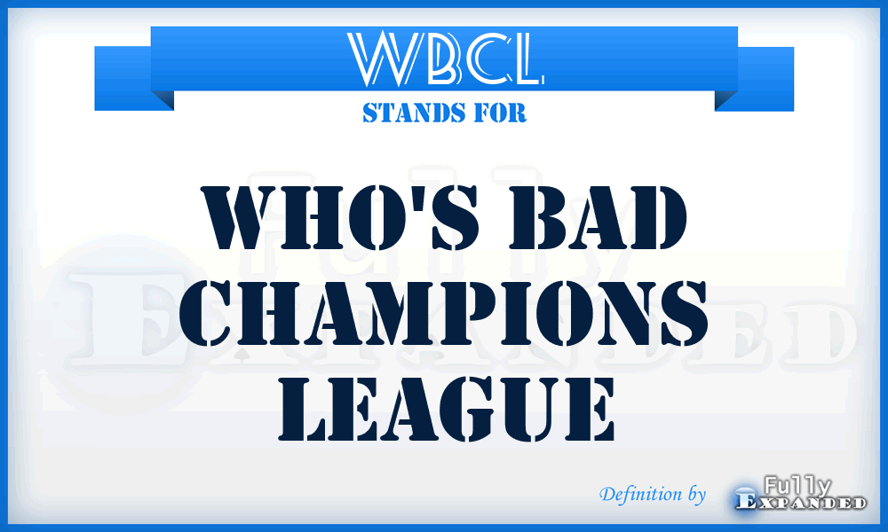 WBCL - Who's Bad Champions League