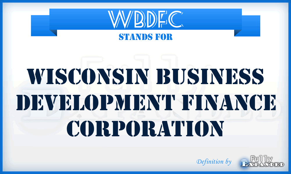 WBDFC - Wisconsin Business Development Finance Corporation