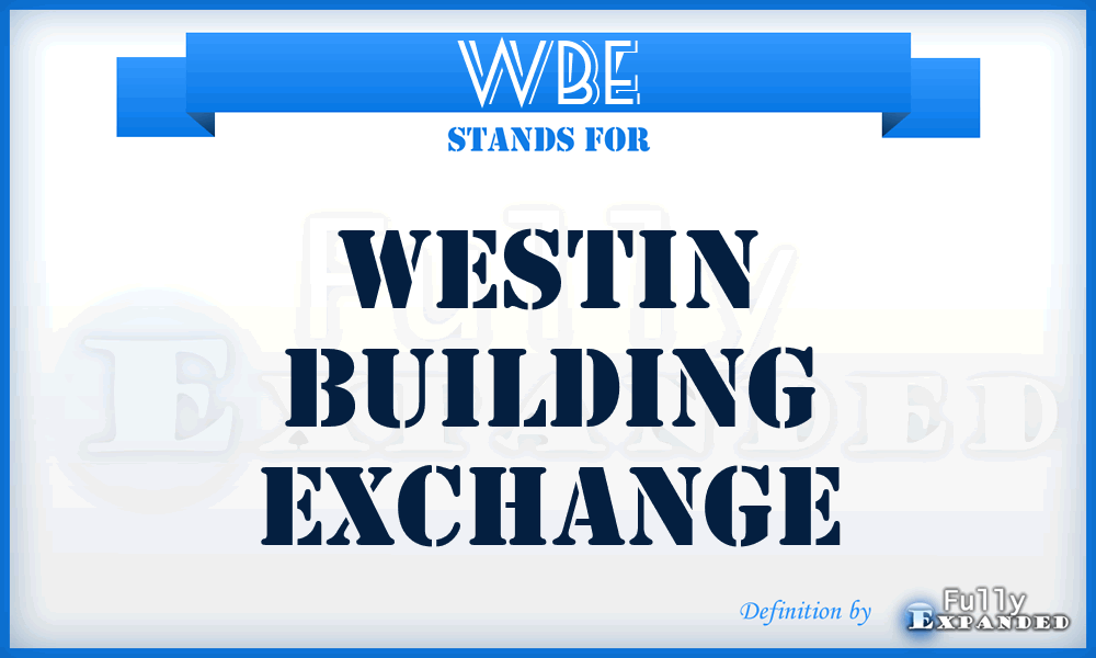 WBE - Westin Building Exchange