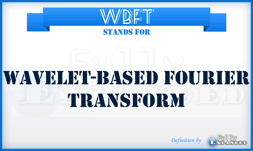 WBFT - Wavelet-Based Fourier Transform