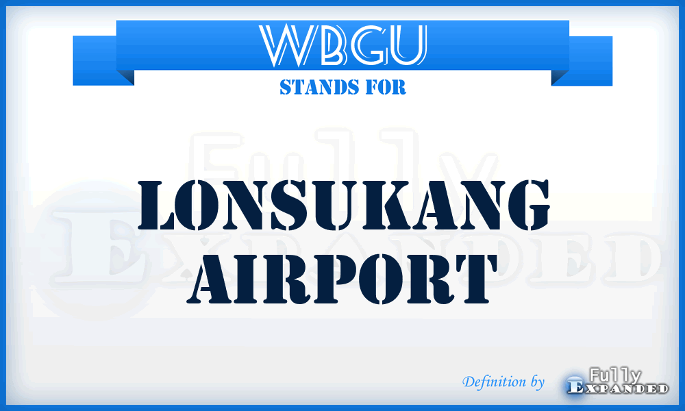 WBGU - Lonsukang airport