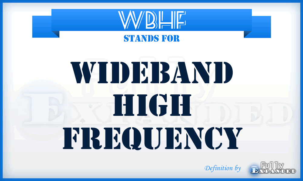WBHF - WideBand High Frequency