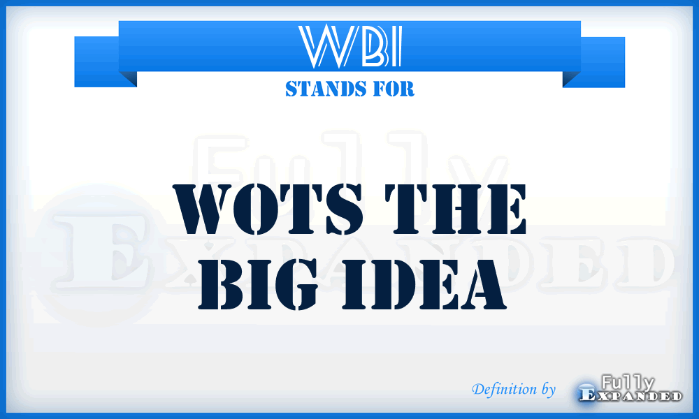 WBI - Wots the Big Idea