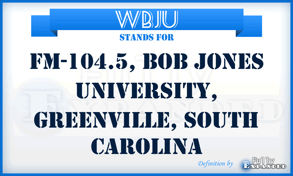 WBJU - FM-104.5, Bob Jones University, Greenville, South Carolina