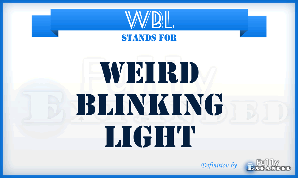 WBL - Weird Blinking Light