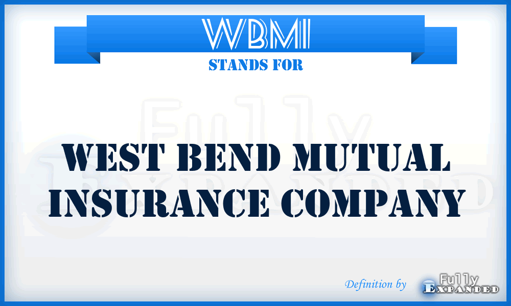 WBMI - West Bend Mutual Insurance Company