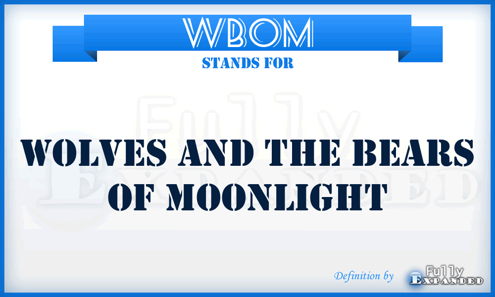WBOM - Wolves And The Bears Of Moonlight