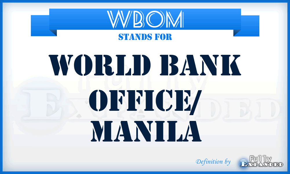 WBOM - World Bank Office/ Manila