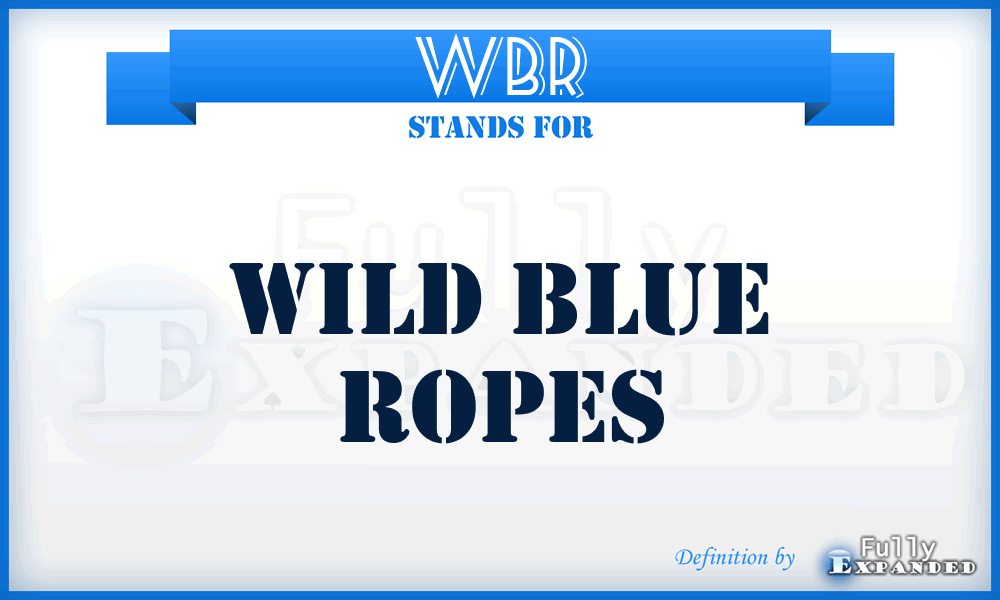 WBR - Wild Blue Ropes