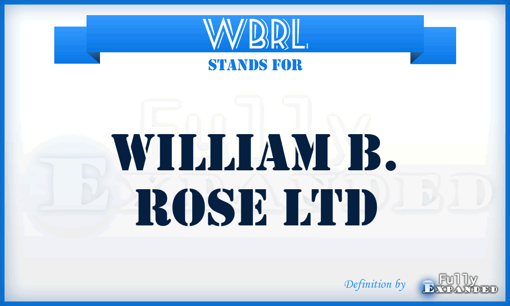 WBRL - William B. Rose Ltd