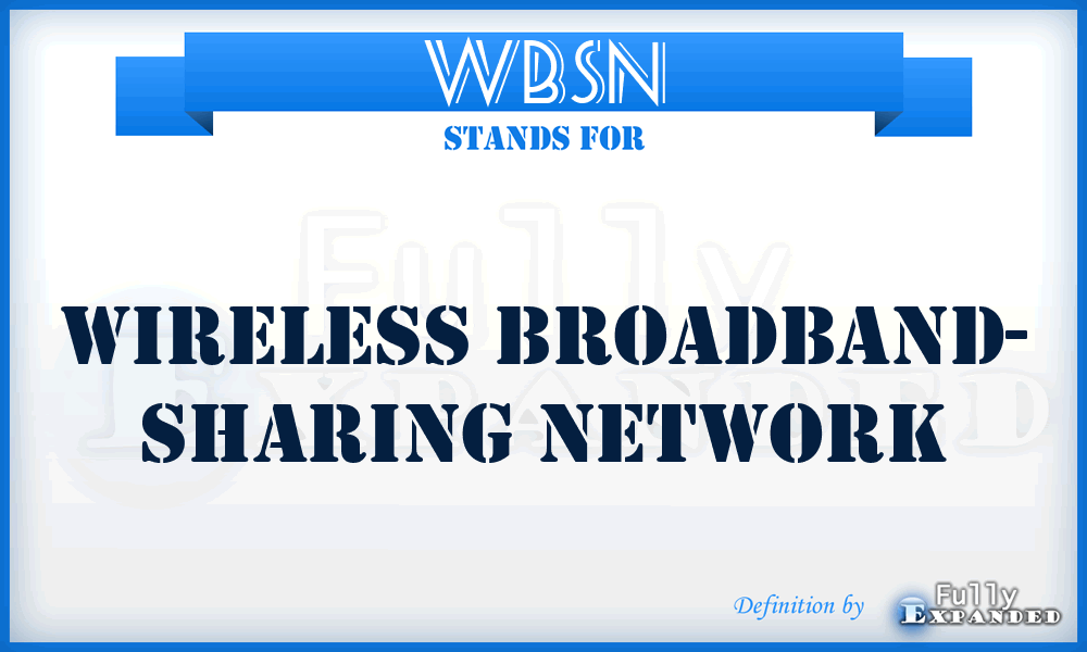 WBSN - Wireless Broadband- Sharing Network