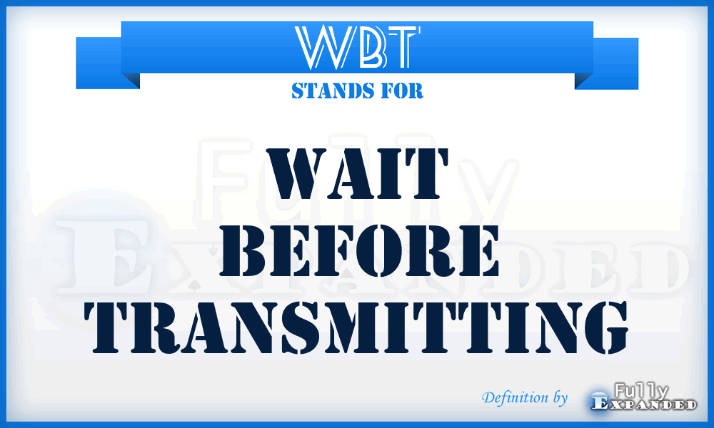 WBT - Wait Before Transmitting