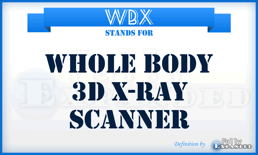 WBX - Whole Body 3D X-ray Scanner